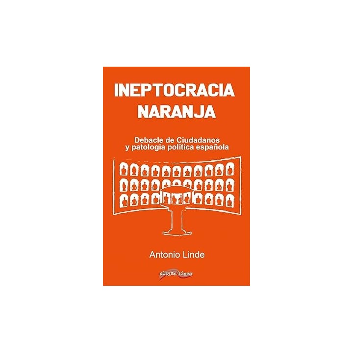 Ineptocracia naranja Debacle de Ciudadanos y patología política española